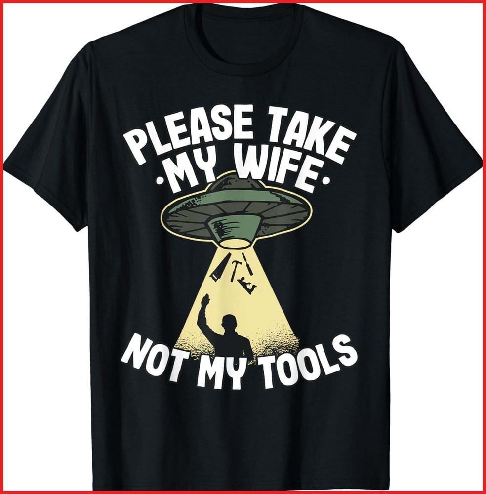 Please Take My Wife Not My Tools Carpenter Dad Black Cotton T-Shirt Unisex T-Shirt S
