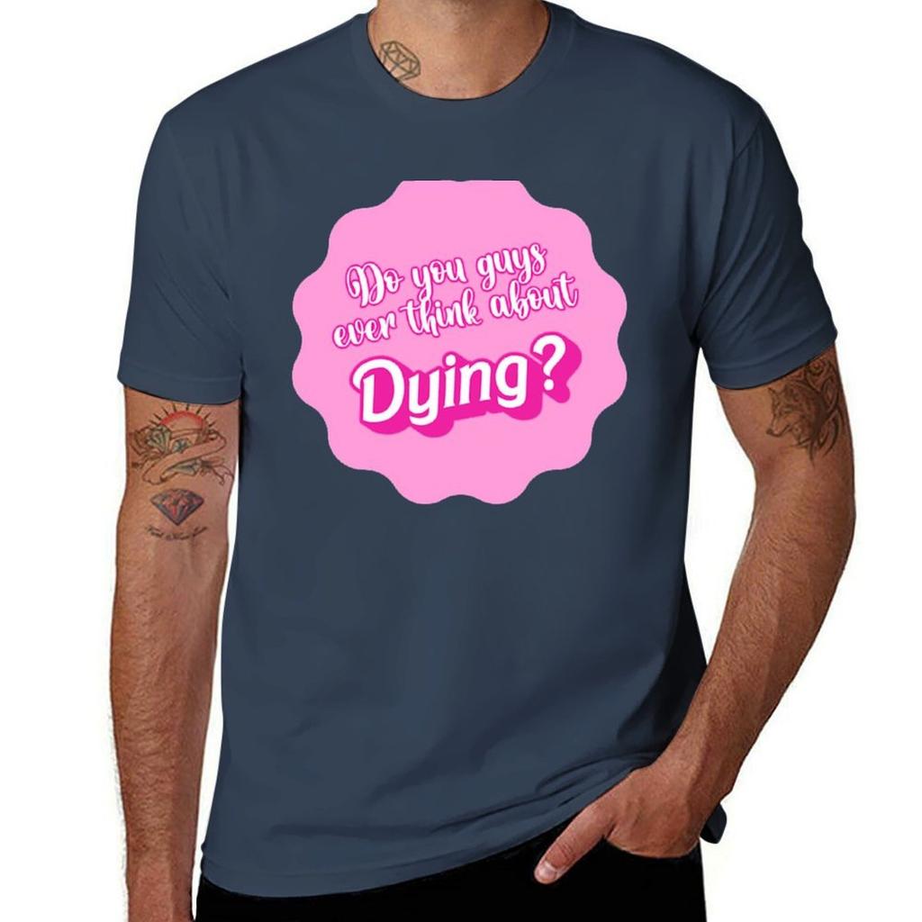 Do You Guys Ever Think About Dying Tshirt Trendy Casual Short Sleeve Shirt