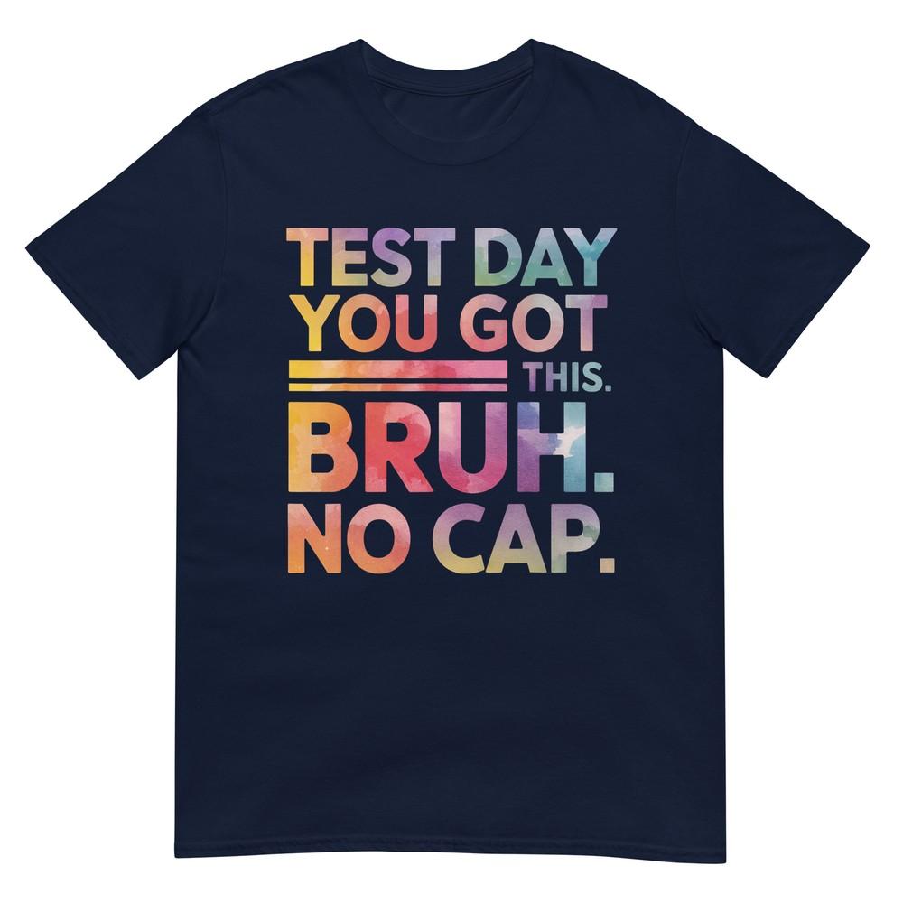 Test Day Teacher Shirt Bruh Its Test Day You Got This Funny Tshirt S