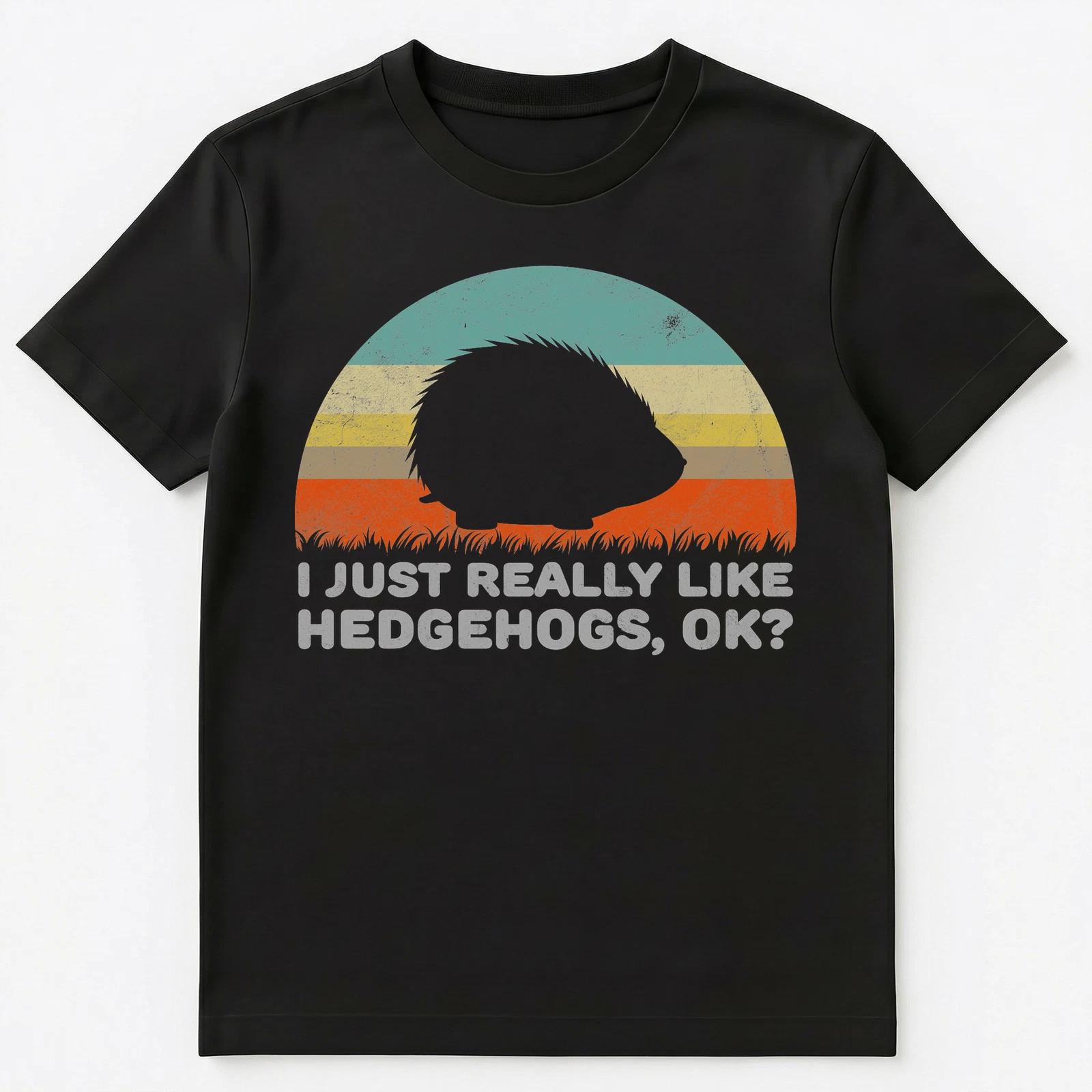 

Funny I Just Really Like Hedgehogs Ok Unisex T-Shirt S