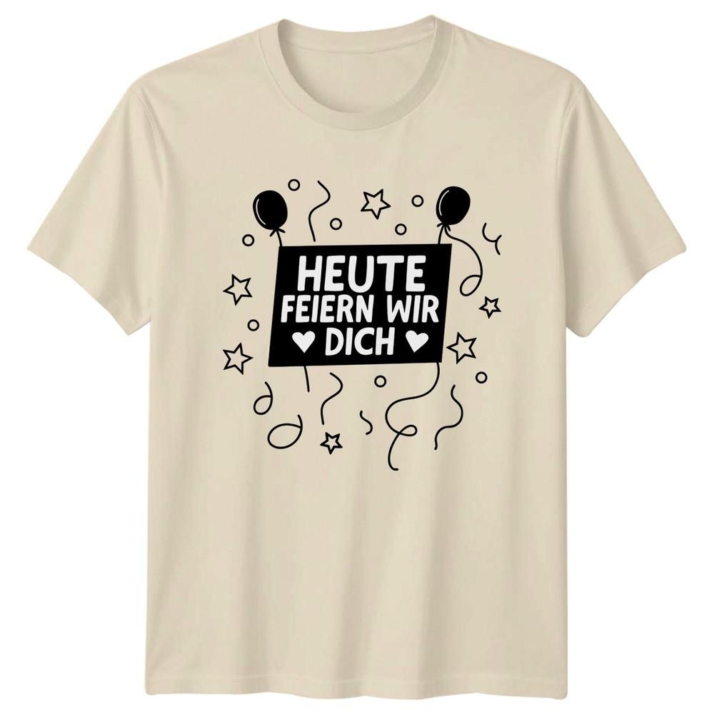 Heute Feiern Wir Dich TShirt GerUnisex Geburtstag Birthday Gift For Him And Her