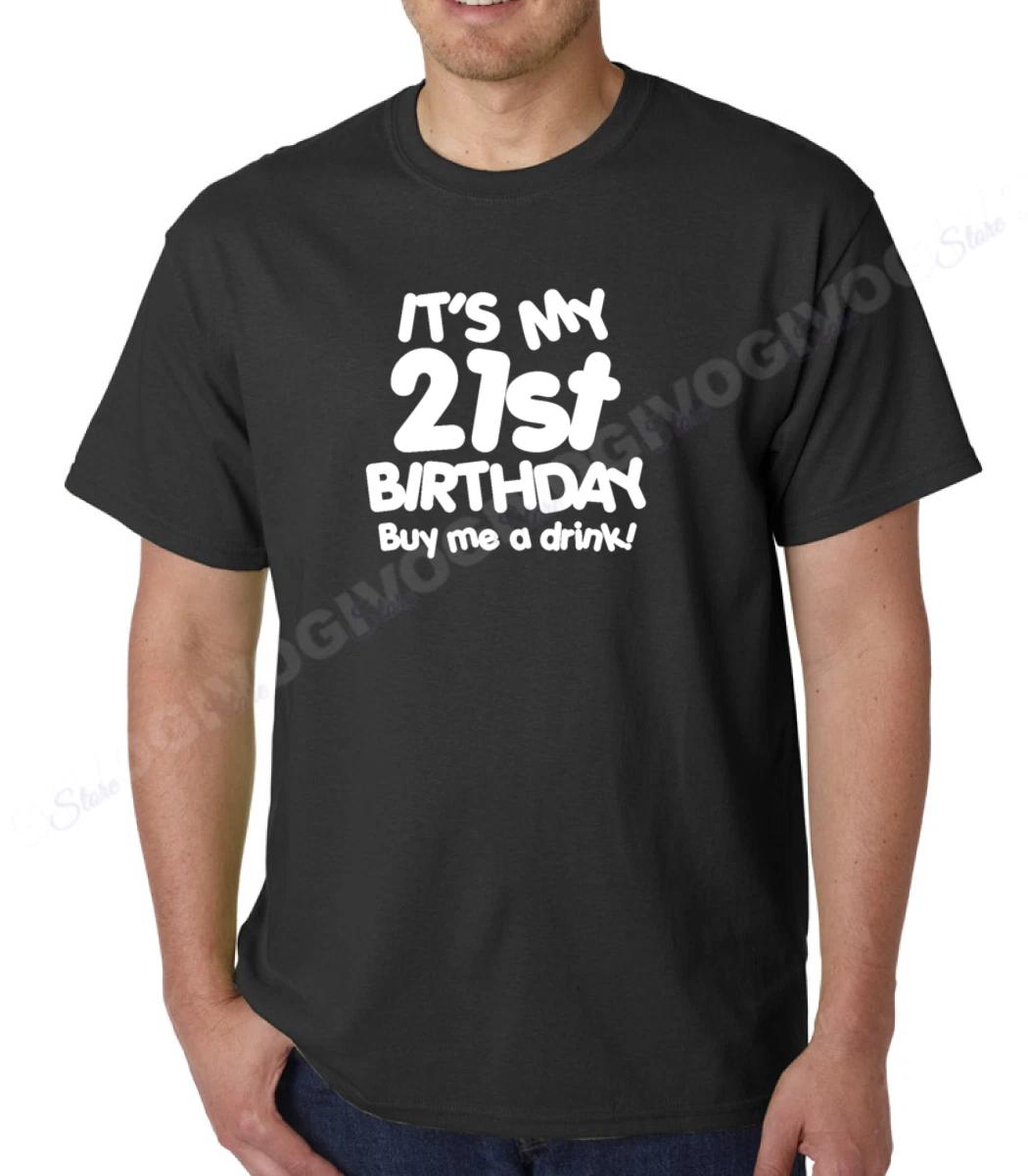 Men s It s My 21st Birthday Buy Me A Drink! T Shirt Happy Birthday Gift Tee S