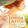 Not That Duke by Eloisa James Paperback Book 9780349434414
