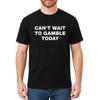 Can't Wait To Gamble Today Heavy Cotton Tee - Funny Shirt - Poker - Blackjack