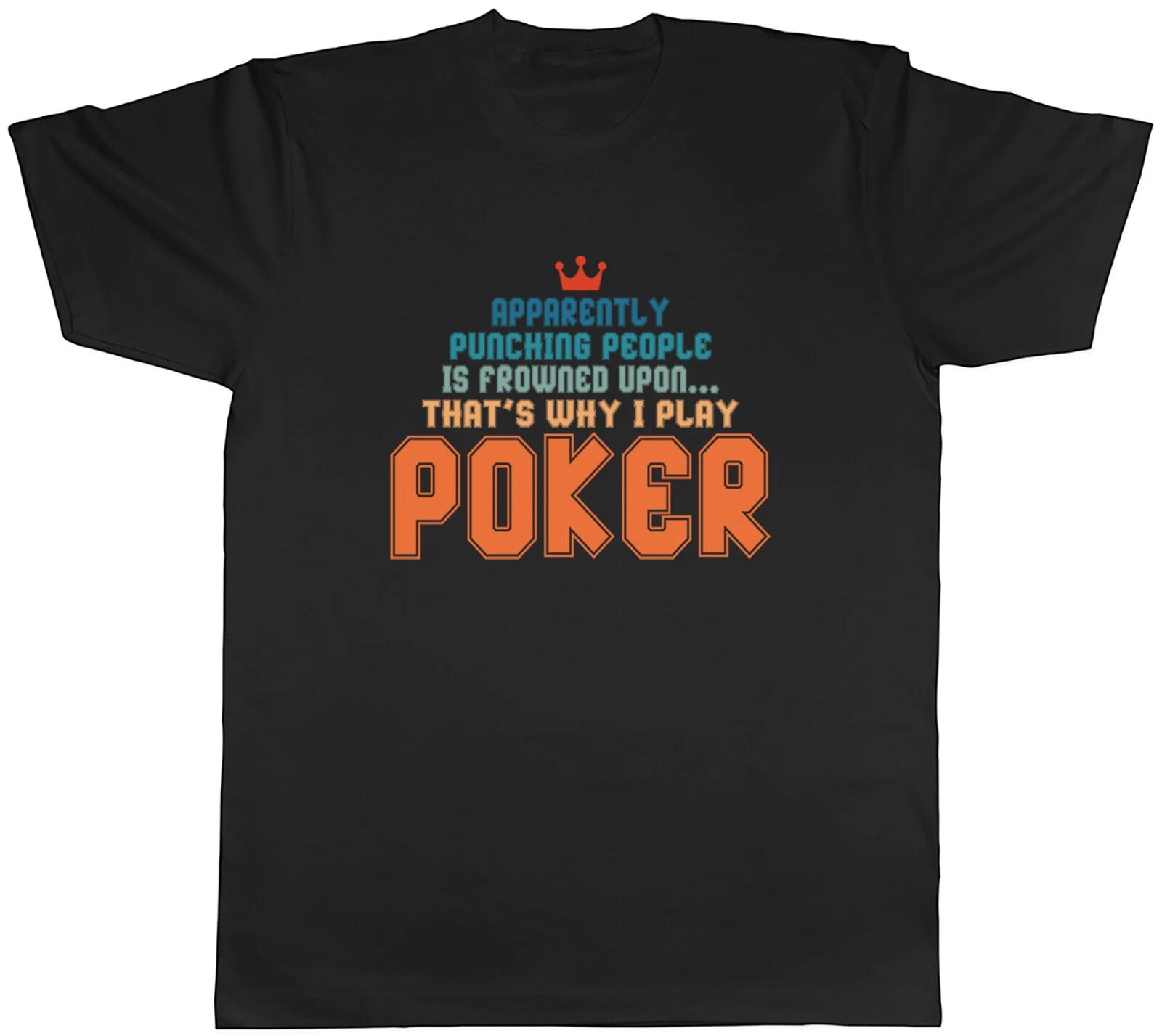 I Play Poker Mens T-Shirt Punching People is Frowned Upon Tee Gift L