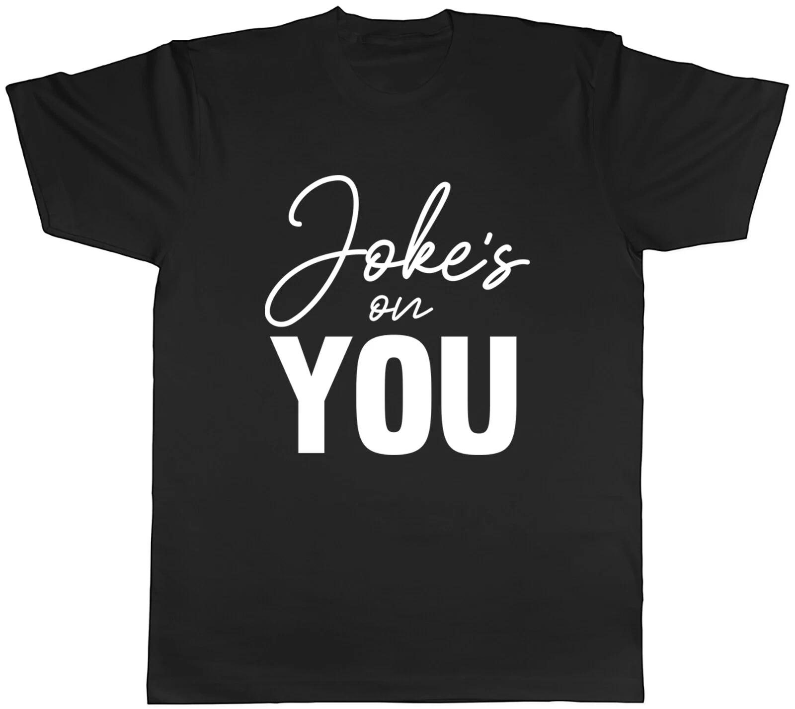 Jokes on you Mens T-Shirt Funny Joke Sarcastic Tee Gift XXXXL