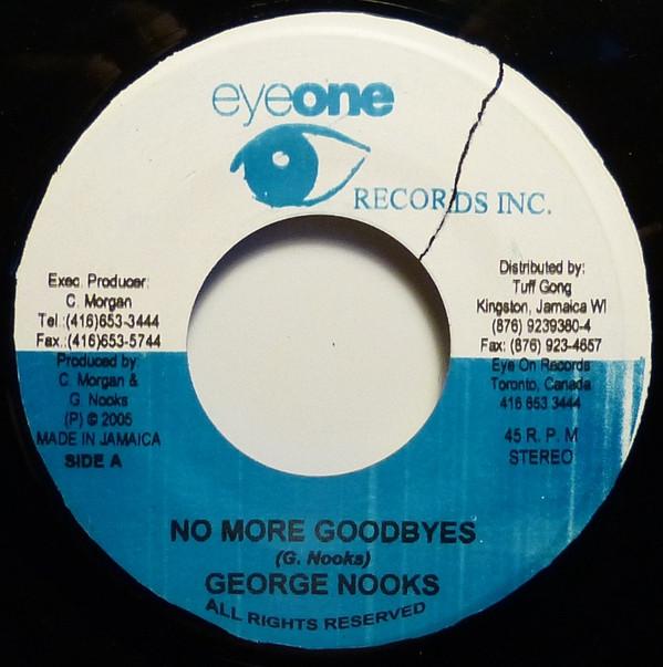 

7inch Record GEORGE NOOKS - No More Goodbyes NONE Eyeone Records 2005 Jamaica Reggae, Ska & Dub Used