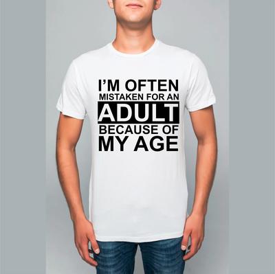 I'M Often Mistaken For An Adult Because Of My Age Funny Solgan Mens Top T-Shirt