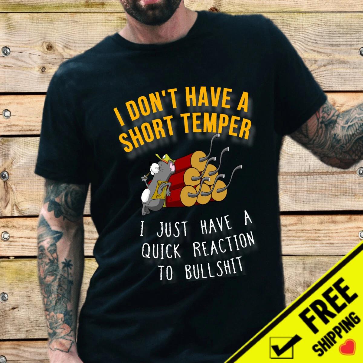 I DON T HAVE A SHORT TEMPER... Funny quote on mood people & relationship T-T-Shirt L