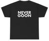Never Goon T Shirt Funny Sarcastic Weirdcore Gen Z Cringe Gift Dank Meme Tee Unisex T-Shirt