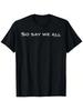 Battlestar Galactica So Say We All Bequemes T-Shirt T-Shirt