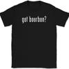 Got Bourbon T-Shirt Tee Lustiges Whiskey-Trinkgeschenk