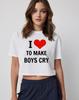 I Love To Make Boys Cry – Women’s Crop Top Tee -Flirty - Bold - Unapologetic