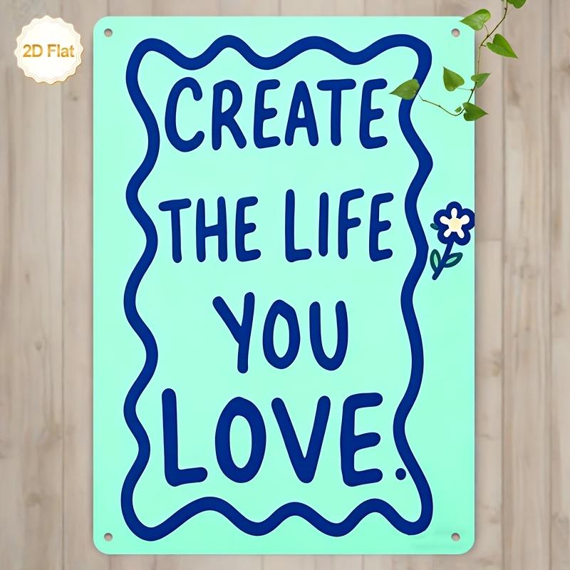 

Colorful Create The Life You Love Inspirational Quote Metal Tin Sign Retro Iron Painting Wall Art Plaque for Home Office Bedro 20x30cm（7.8x11.8inch）
