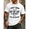 European Sizes Act My Age Funny Humor T-shirts Graphic T Shirts Men White Fashionable, Printed, Machine Washable Everyday