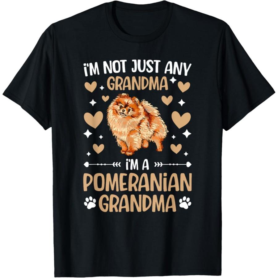 I m A Pomeranian Grandma Of A Pomeranian Grandmother T-Shirt S