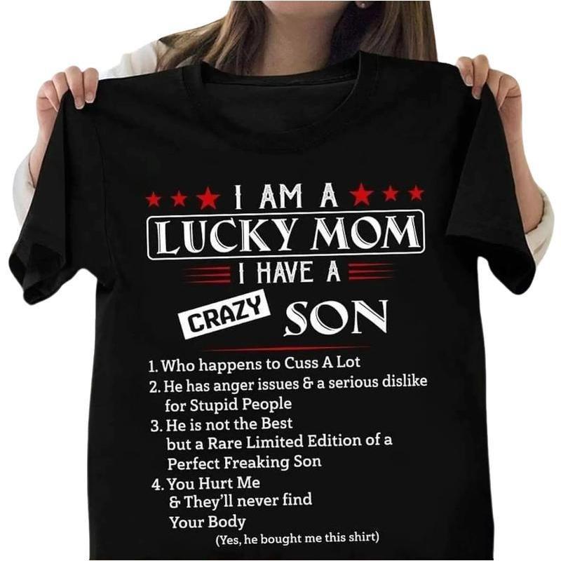I Am A Lucky Mom I Have A Crazy Son T-Shirt, Mothers Day Shirt Gift For Mom From XXXXL