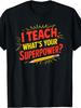 Funny Teacher Quote, Men's T-Shirt, I Teach What'S Your Superpower Pencil Graphic, Back to School Season