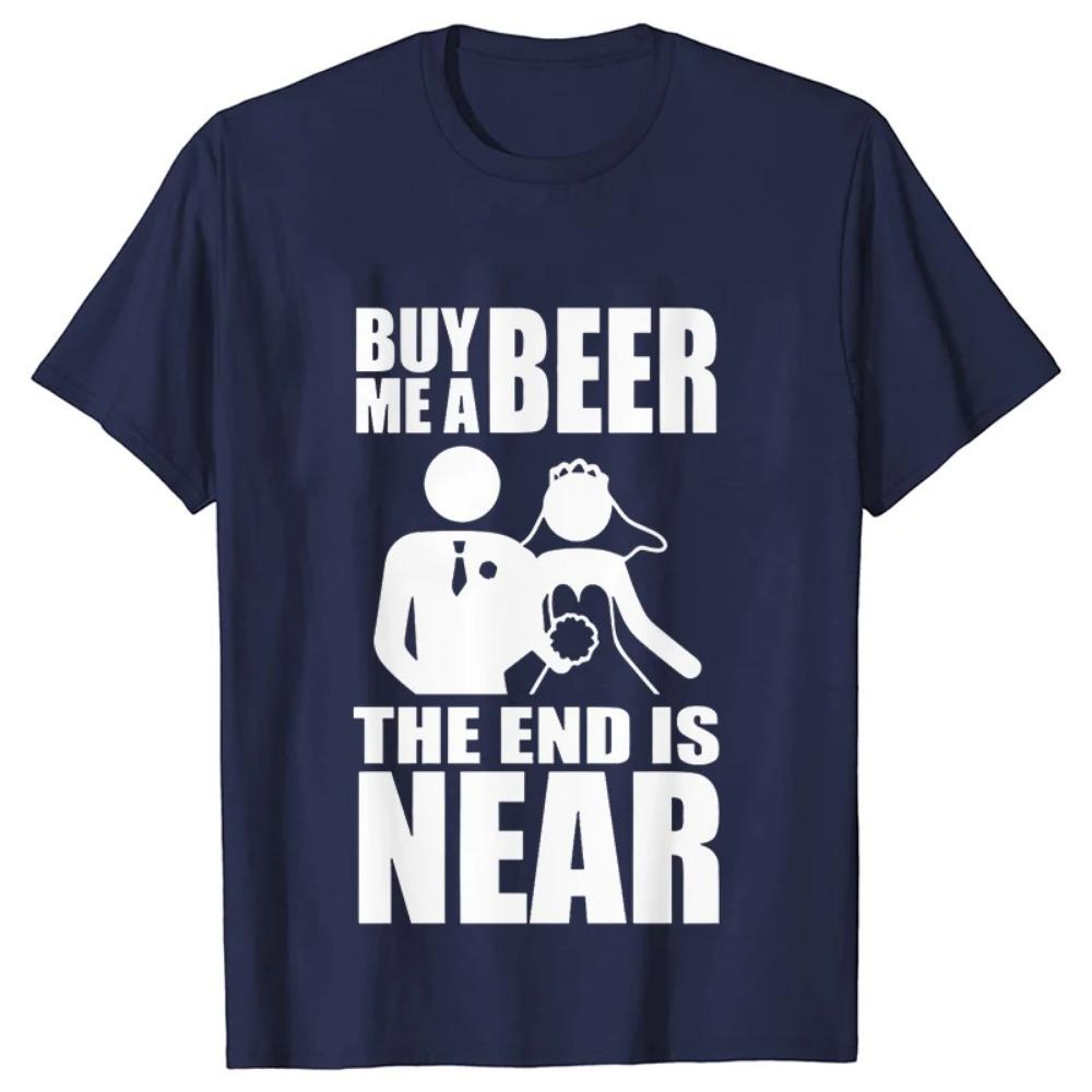 

Buy Me Beer The Ending Is Coming Soon The Groom Bride Wedding Party T Shirt Streetwear Cotton Short Sleeves XXL