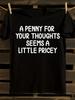 Funny "A Penny for Your Thoughts Seems a Little Pricey" Sarcastic Humor T-Shirt