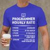 Unisex Tshirt Programmer Hourly Rate Funny Coding Humorous Cotton Tee Shirt Short Sleeve T Shirts Crew Neck Clothes New Arrival