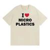 Ilove Microplastics Funny Gift Graphic Tshirts Unisex Women Fashion Crewneck Cotton T Shirt Vintage High Quality Oversized Tshirt
