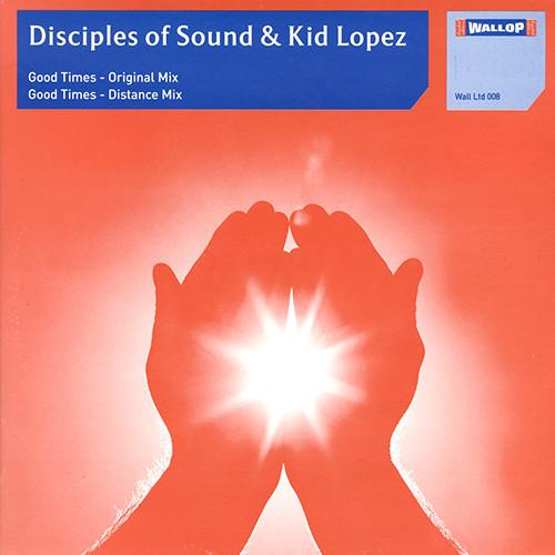 

12inch Record DISCIPLES OF SOUND & KID LOPEZ - Good Times WALLLTD008 Wallop Limited 2005 UK Dance & Electronica Used