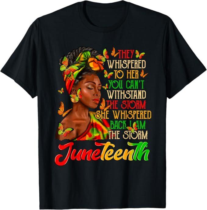 Juneteenth I Am The Storm Black Women Black History Month T-Shirt