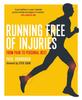 The Running Free of Injuries : From Pain To Personal Best Book