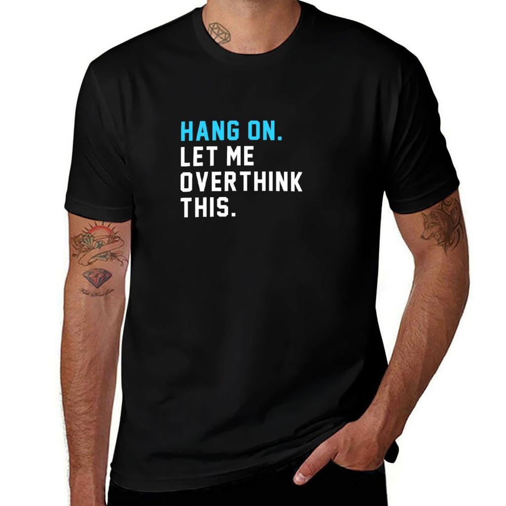 Hang On Let Me Overthink This TShirt Long Lasting Casual TShirt