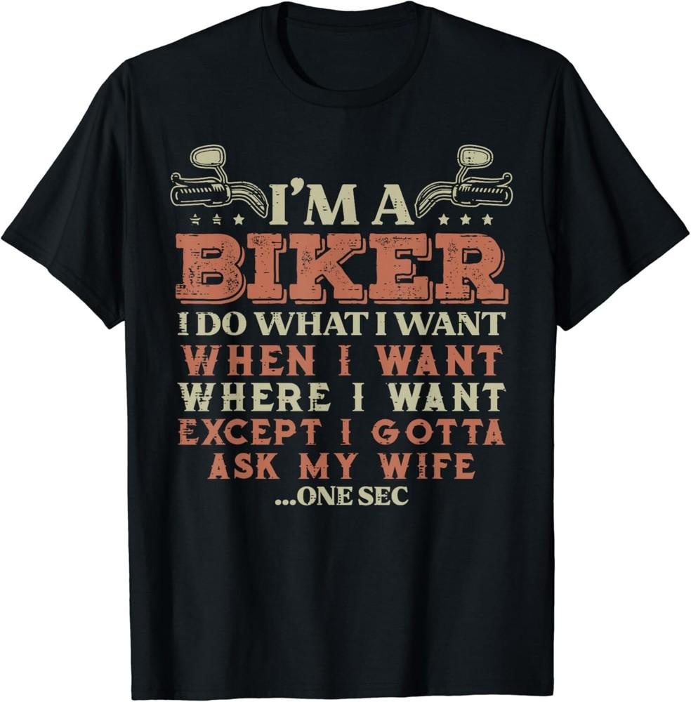 

Im A Biker I Do What I Want Funny Motorcycle Motorbike Men Gift Unisex T-Shirt S