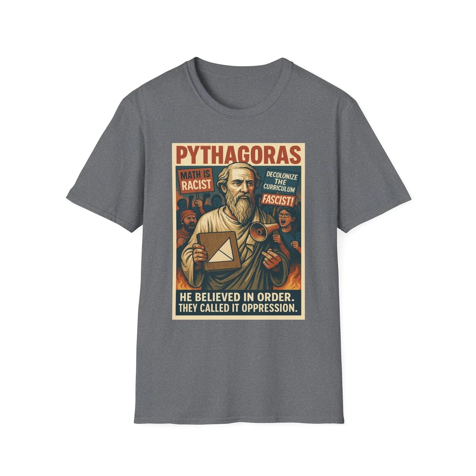 Pythagoras Shirt, He Believed in Order Tee, Anti Woke Graphic Shirt 4XL