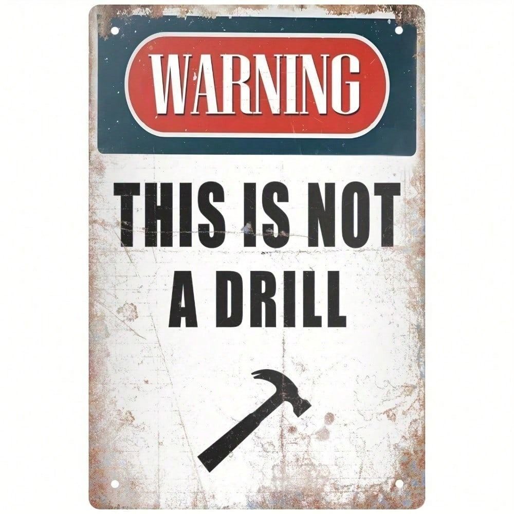 Vintage Warning Sign This Is Not A Drill, Metal Wall Decor for Garage