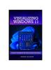 Kniha Visualizing Windows 11 : A Seniors' Handbook with Step-by-Step Illustrations