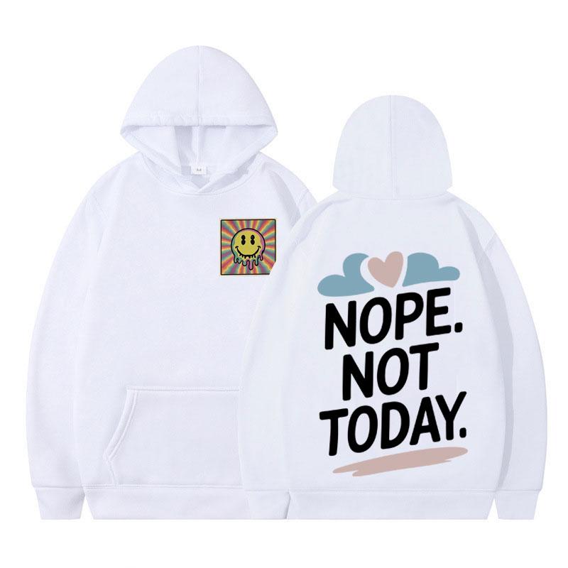 Funny Nope Not Today Graphic Hoodie Man Woman Casual Long Sleeves Oversized Fleece Hooded Sweatshirts Fashion Harajuku Pullove