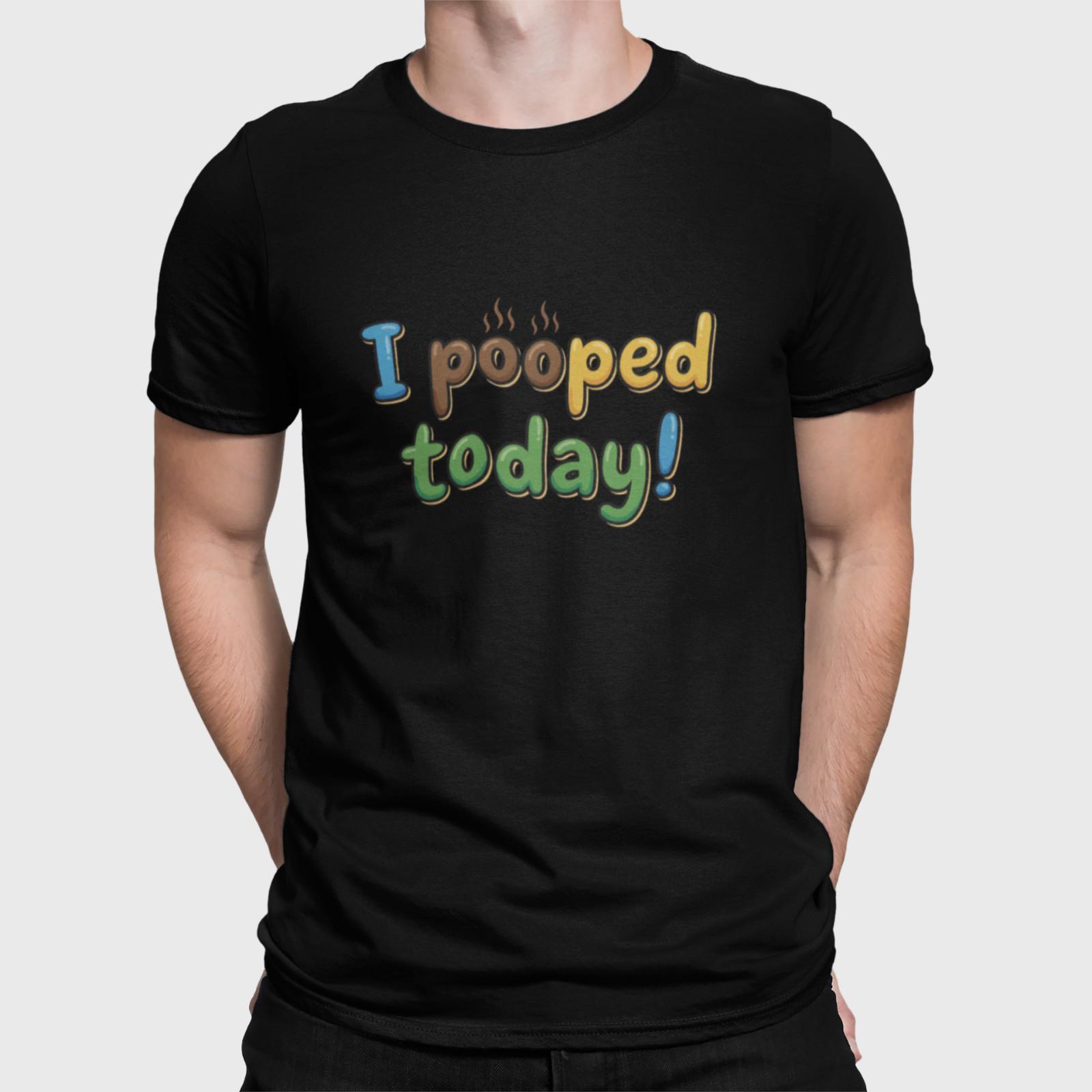 I Pooped Today Funny T Shirt Humor Joke Meme Graphic Tee Unisex S