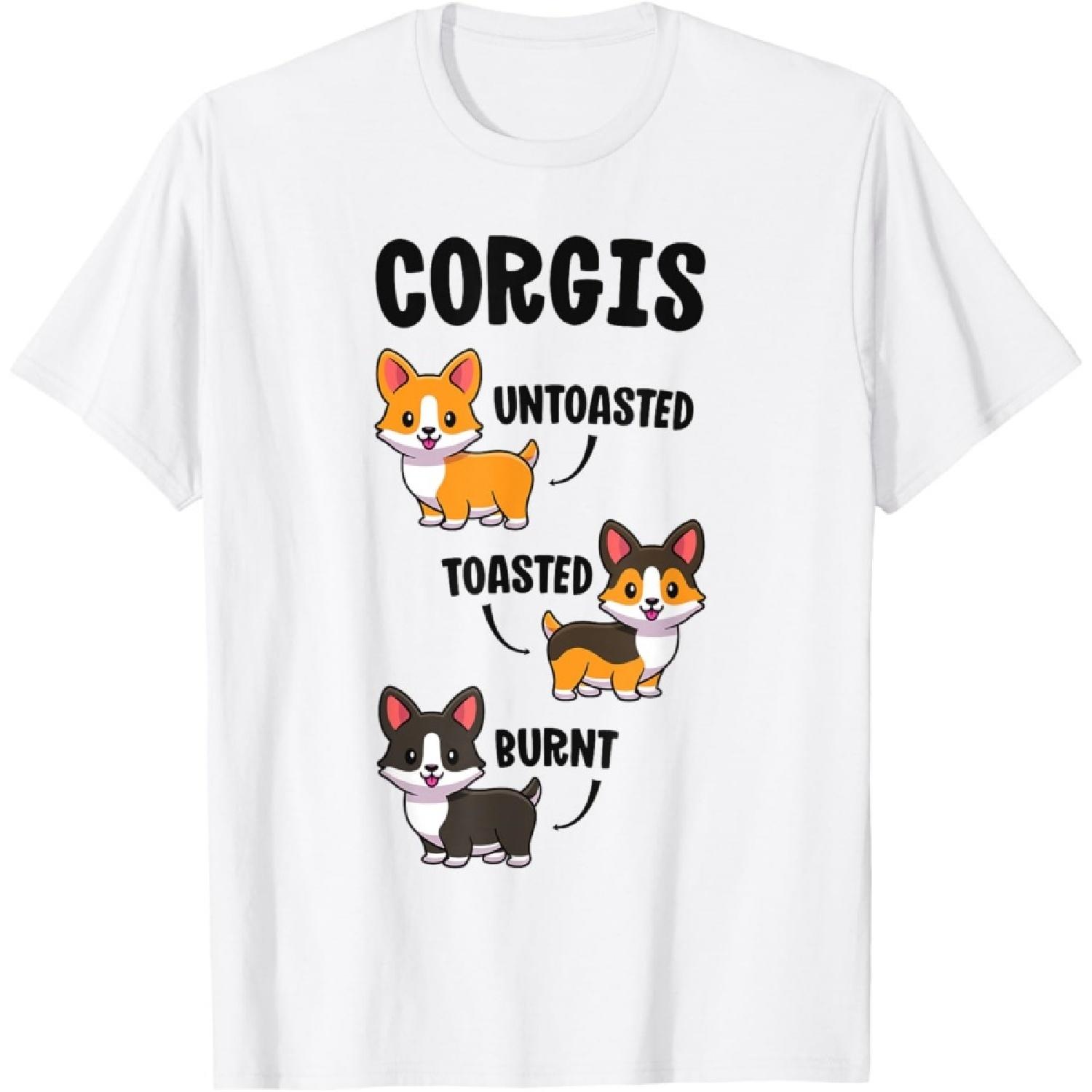 Corgi Shirt Funny Dog Lovers Gift Untoasted Toasted Burnt T-Shirt for Men Women Girls Kids XXXXXL белый