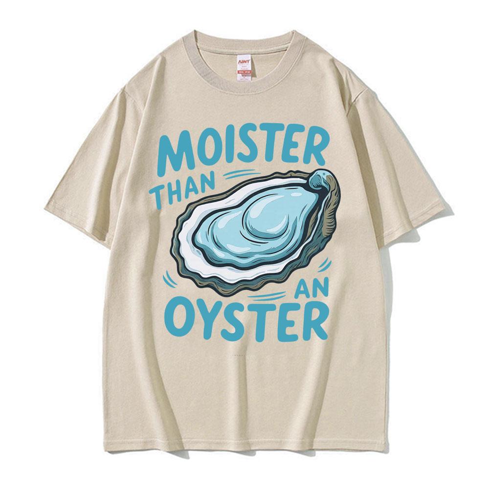 T-shirt humoristique « Plus humide qu'une huître » pour homme et femme, style Harajuku, été, manches courtes, 100 % coton.