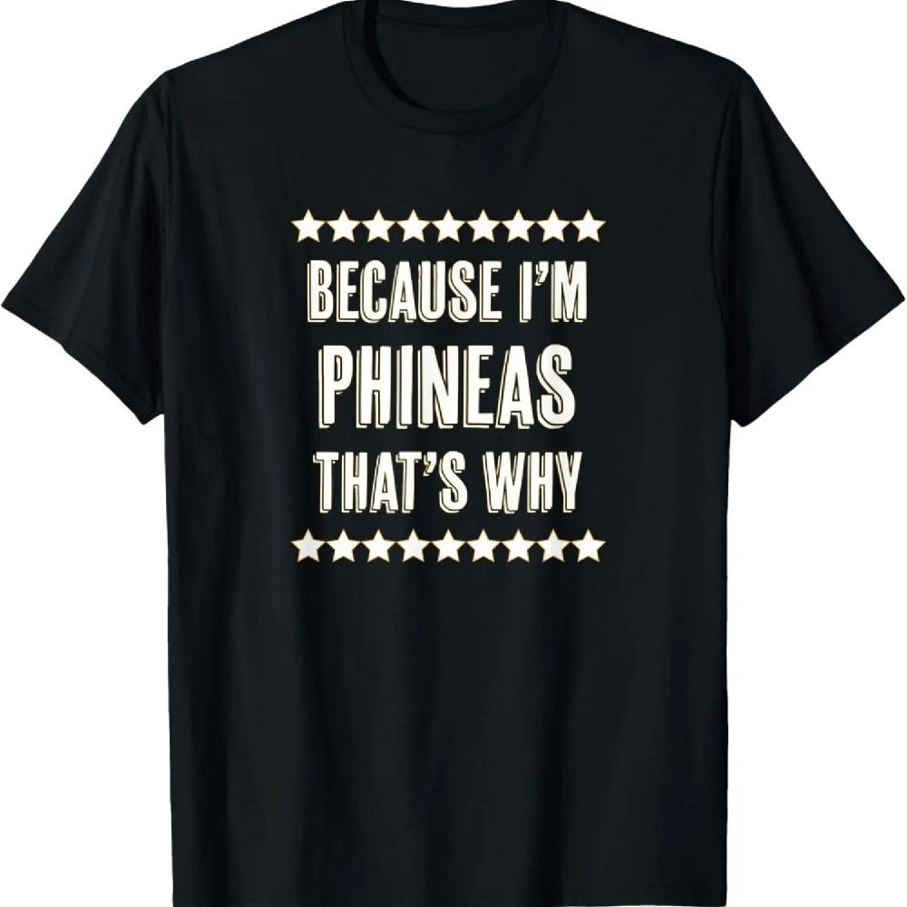 

Because I m - PHINEAS - That s Why _ Funny Name Gift - T-Shirt XXXL чёрный