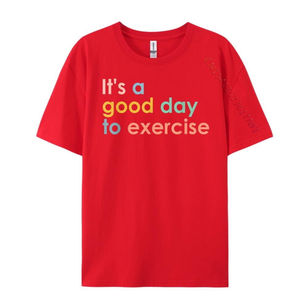 Its A Good Day To Exercise PE Teacher Funny Gym Exercise Plus Size Men Clothing High Quality S