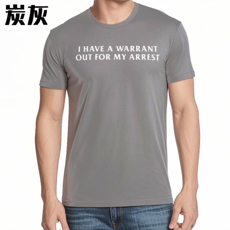 Male Top Tees I Have A Warrant Out For My Arrest T-Shirt Funny Quotes Inspired Humor Tee Shirt Casual Cotton O-neck T-shirts
