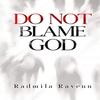 Do Not Blame God by Radmila Ravenn Paperback Book 9781804391693