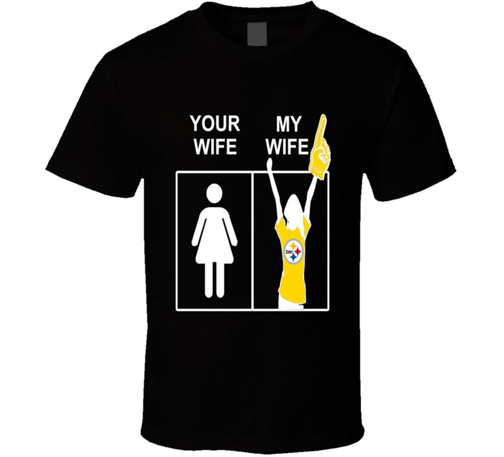 

Pittsburgh Steelers T Shirt Sports Football Tee Your Wife My Wife Funny Sporting M