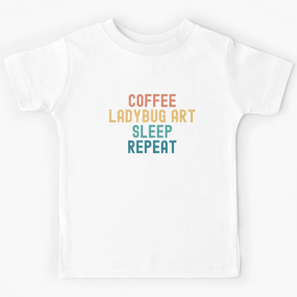 Coffee Ladybug Art Sleep Repeat - Funny Ladybug Art & Coffee Gift Kids T-Shirt 150