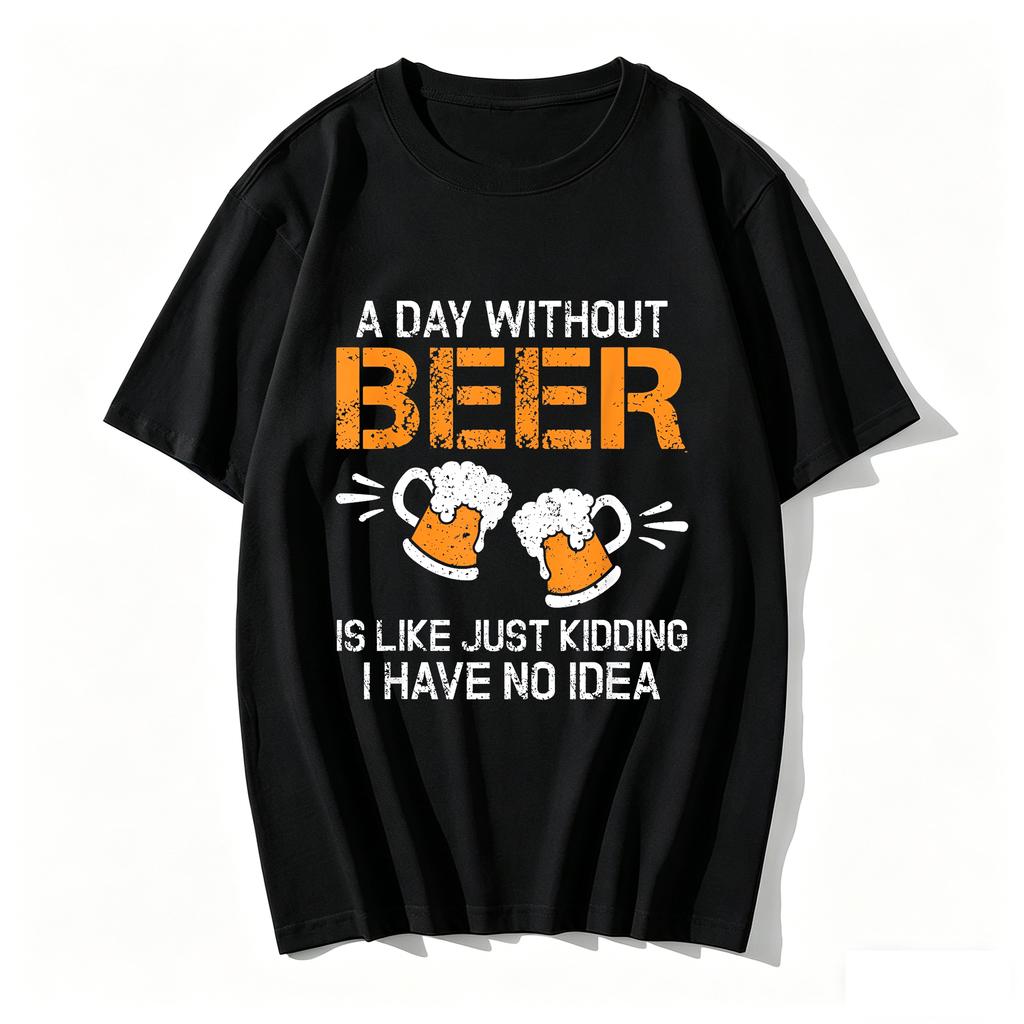 A Day Without Beer Funny Beer Drinking Beer Lovers Unisexs quirky casual pure cotton TShirt