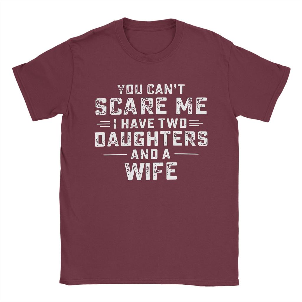 You Can't Scare Me I Have Two Daughters and A Wife Cotton T Shirt For Men's Summer Y2K Fun T Shirts O-Neck Fashion Tee Shirt