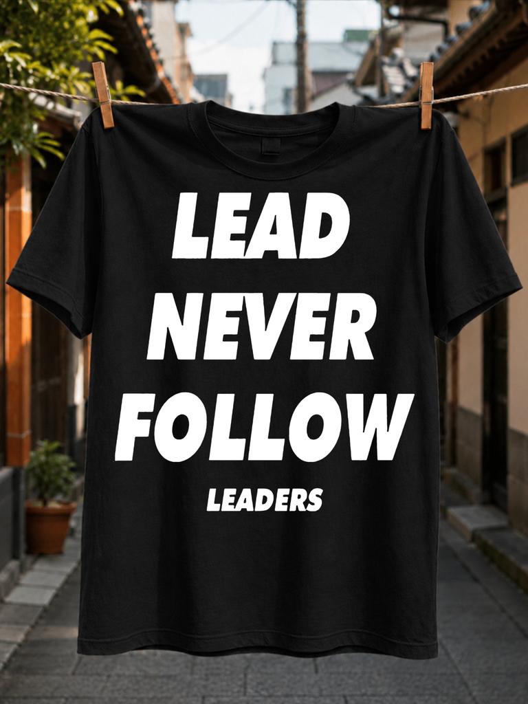 Lead Never Follow Leaders Motivationalbold Distressed Typography Strong Leadership Stateunisext Tee Unisex All TShirt