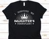 I Survived My Daughter's Transplant, Lung Transplant, Heart Transplant, Kidney Transplant, Transplant Survivor, Organ Donor