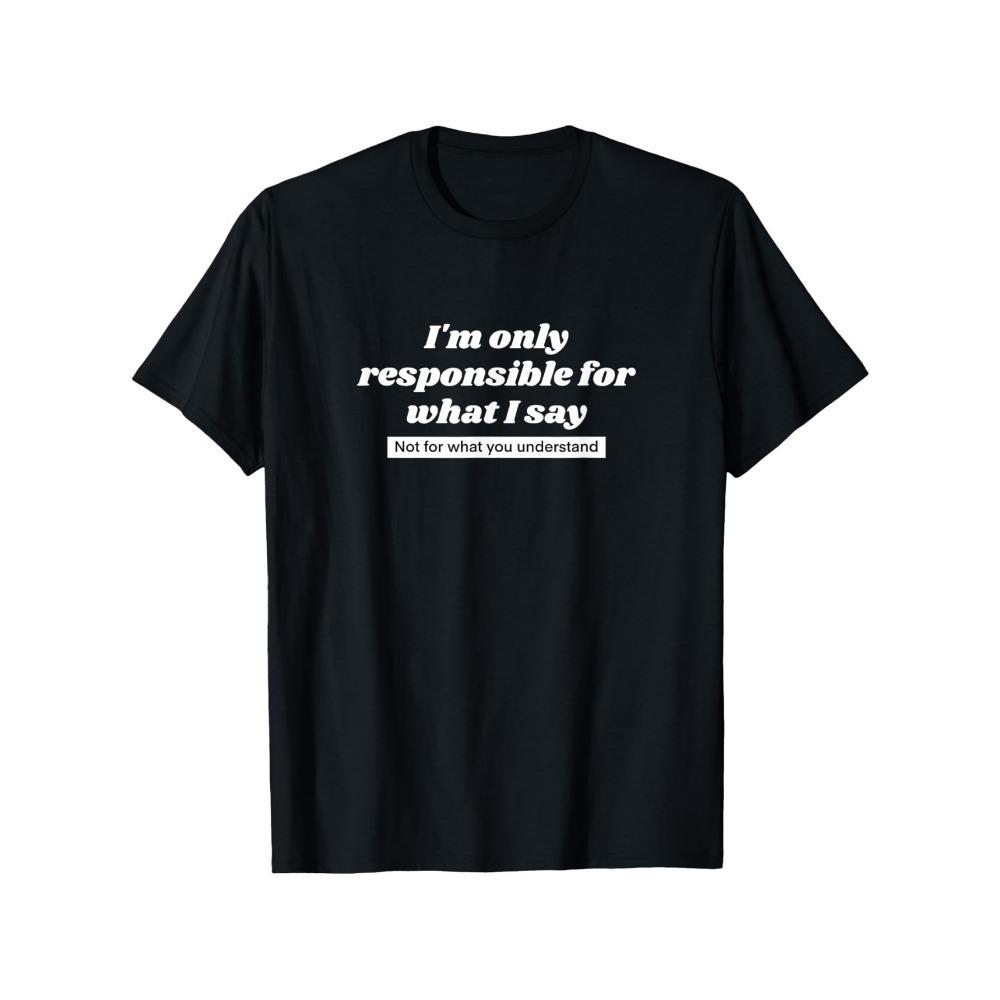 

I m only responsible for my words Funny Satirical Quotes T-Shirt Cotton Anti-Shrinkage Soft Fabric Unisex Casual S