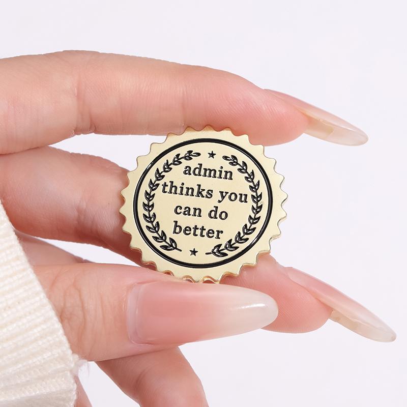 Admin Thinks You Can Do Better Enamel Pins Custom Medal Brooches Lapel Badges Funny Jewelry Gift for Friends
